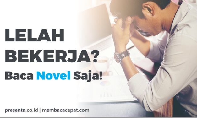 Lelah Bekerja? Baca Novel Saja!